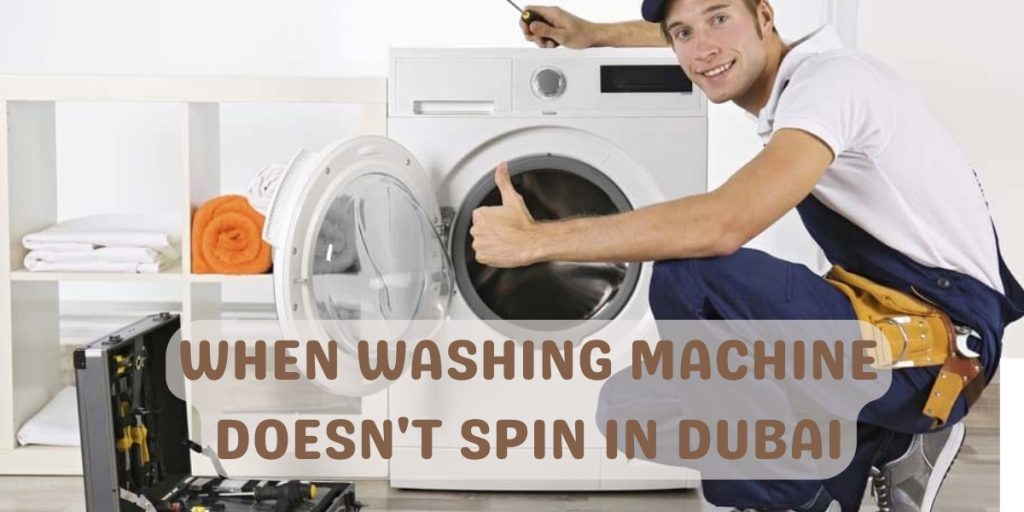 when washing machine doesn't spin in Dubai
