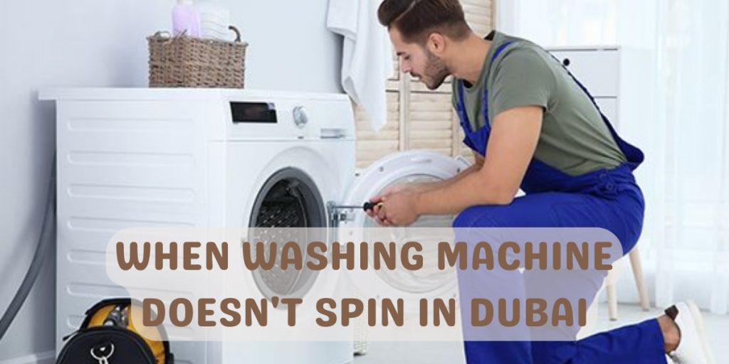 when washing machine doesn't spin in Dubai